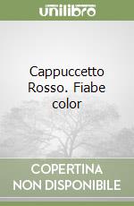 Cappuccetto Rosso. Fiabe color libro