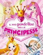 Il mio grande libro delle principesse libro