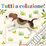 Tutti a colazione! Crea puzzle. Ediz. illustrata libro