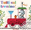 Tutti sul trenino! Crea puzzle. Ediz. illustrata libro