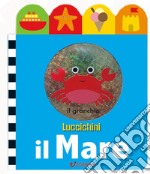 Il mare. Luccichini. Ediz. illustrata libro