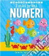 I miei primi numeri. Imparapiccoli libro