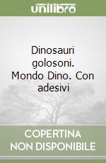 Dinosauri golosoni. Mondo Dino. Con adesivi libro