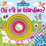 Chi c'è in giardino? Amici cucù libro