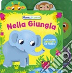 Nella giungla. Mamma & Cucciolo. Ediz. a colori libro