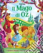 Il mago di Oz. I grandi classici per le prime letture. Ediz. illustrata