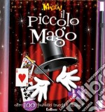 Magia! Il piccolo mago. Oltre 100 fantastici trucchi e illusioni! Ediz. illustrata libro