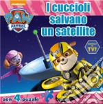 I cuccioli salvano un satellite. Paw Patrol. Libro puzzle libro