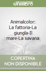 Animalcolor: La fattoria-La giungla-Il mare-La savana libro