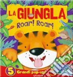 La giungla. Roar! Roar! Libro pop-up. Ediz. a colori libro