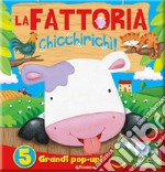 La fattoria. Chicchirichì! Libro pop-up. Ediz. a colori libro