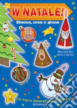 W Natale! Stacca, crea e gioca. Con adesivi. Ediz. a colori libro