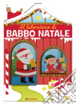 Il laboratorio di Babbo Natale. Casette di Natale. Ediz. a colori libro