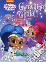 Gemelline geniali. Shimmer & Shine. Ediz. a colori libro