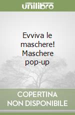 Evviva le maschere! Maschere pop-up libro