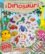 I dinosauri. Gioca attacca e colora. Con adesivi. Ediz. a colori libro