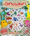 I dinosauri. Gioca attacca e colora. Con adesivi. Ediz. a colori libro