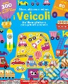 I veicoli. Gioca attacca e colora. Con adesivi. Ediz. a colori libro