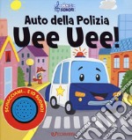 Auto della polizia uee uee! Amici sonori. Ediz. a colori