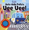 Auto della polizia uee uee! Amici sonori. Ediz. a colori libro di Skaltsas Christos