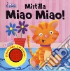 Mirtilla miao miao! Amici sonori. Ediz. a colori libro di Scudamore Angelika