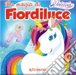 La magia di Fiordiluce. Nel regno degli unicorni libro