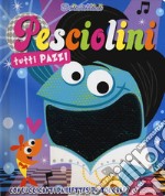 Pesciolini tutti pazzi. Scintillini libro