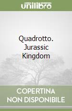 Quadrotto. Jurassic Kingdom libro