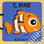 Il mare. Libri in legno. Ediz. a colori libro