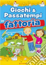 Giochi & passatempi in fattoria libro