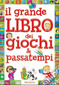 Il grande libro dei giochi & passatempi