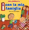 Una giornata... con la mia famiglia. Ediz. a colori libro di Pigaglio Ilaria