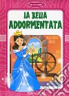 La bella addormentata. Ediz. a colori libro