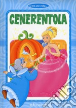 Cenerentola. Ediz. a colori libro