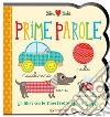 Prime parole. Un libro con le finestrelle apri e scopri. Libri bebè. Ediz. a colori libro