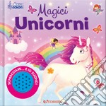 Magici unicorni. Amici sonori. Ediz. a colori libro