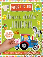 Amici della fattoria. Mega stickers. Con adesivi. Ediz. a colori libro