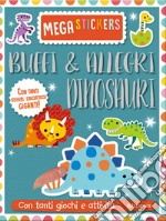 Buffi e allegri dinosauri. Mega stickers. Con adesivi. Ediz. a colori libro