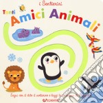 Tanti amici animali. I sentierini. Ediz. a colori libro