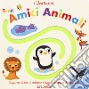 Tanti amici animali. I sentierini. Ediz. a colori libro