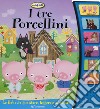 I tre porcellini. Libro sonoro. Ediz. a colori libro