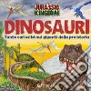 Alla scoperta dei dinosauri. Jurassic Kingdom. Ediz. a colori libro