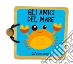 Gli amici del mare. Libri in legno. Ediz. a colori libro