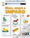 Gioco, scopro & imparo. Ediz. a colori. Con gadget libro