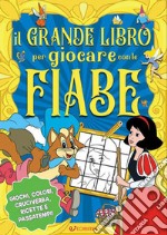 Il grande libro per giocare con le fiabe. Ediz. a colori libro