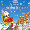 La renna di Babbo Natale. Primefiabe pop-up. Ediz. a colori libro