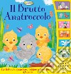 Il brutto anatroccolo. Ascoltafiabe. Ediz. a colori libro