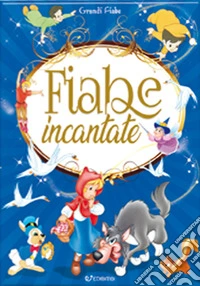 Fiabe incantate. Ediz. illustrata
