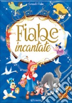 Fiabe incantate. Ediz. illustrata libro