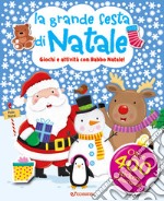 La grande festa di Natale. Giochi e attività con Babbo Natale. Con adesivi. Ediz. a colori libro